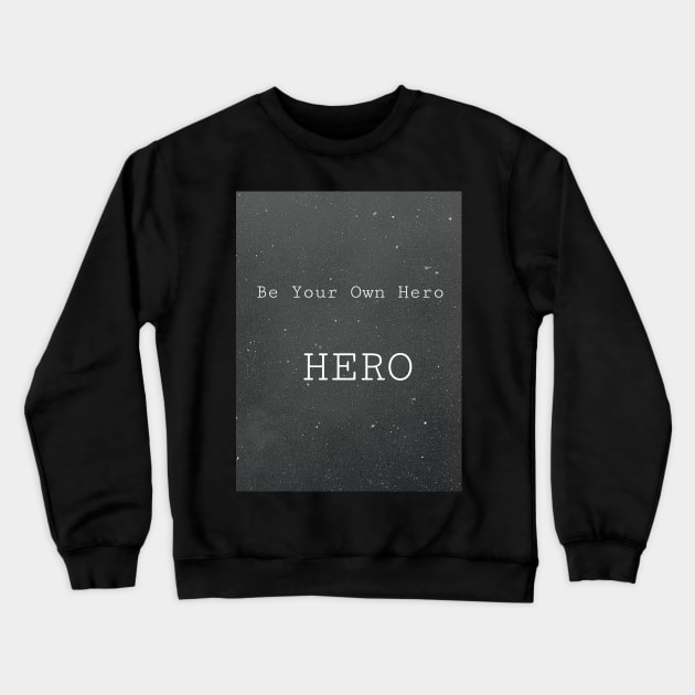 Motivation trendy  be your own hero Crewneck Sweatshirt by Tinspira